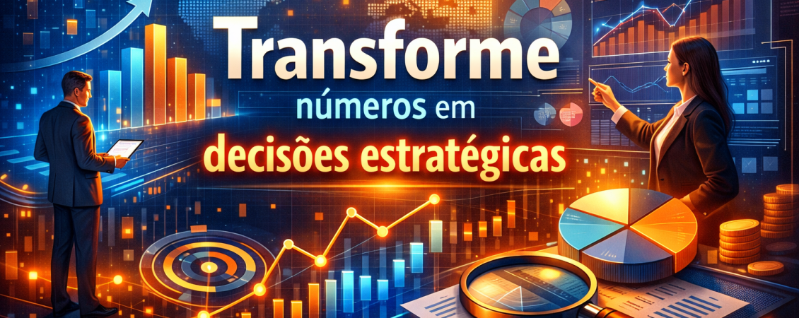 Transforme números em decisões estratégicas